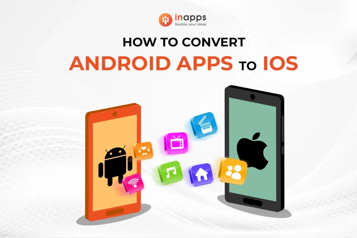 Step-By-Step Guide to Convert Android Apps to iOS