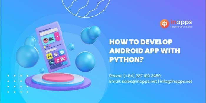 How to develop android app with python - Best tools and IDEs Reccommendation