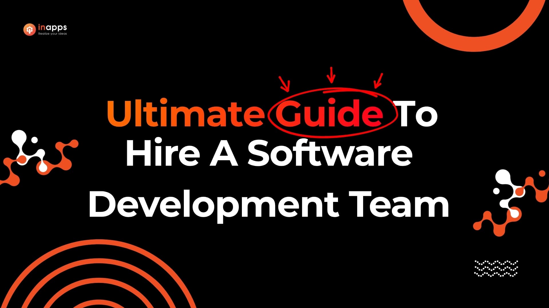 Ultimate Guide To Hire A Software Development Team