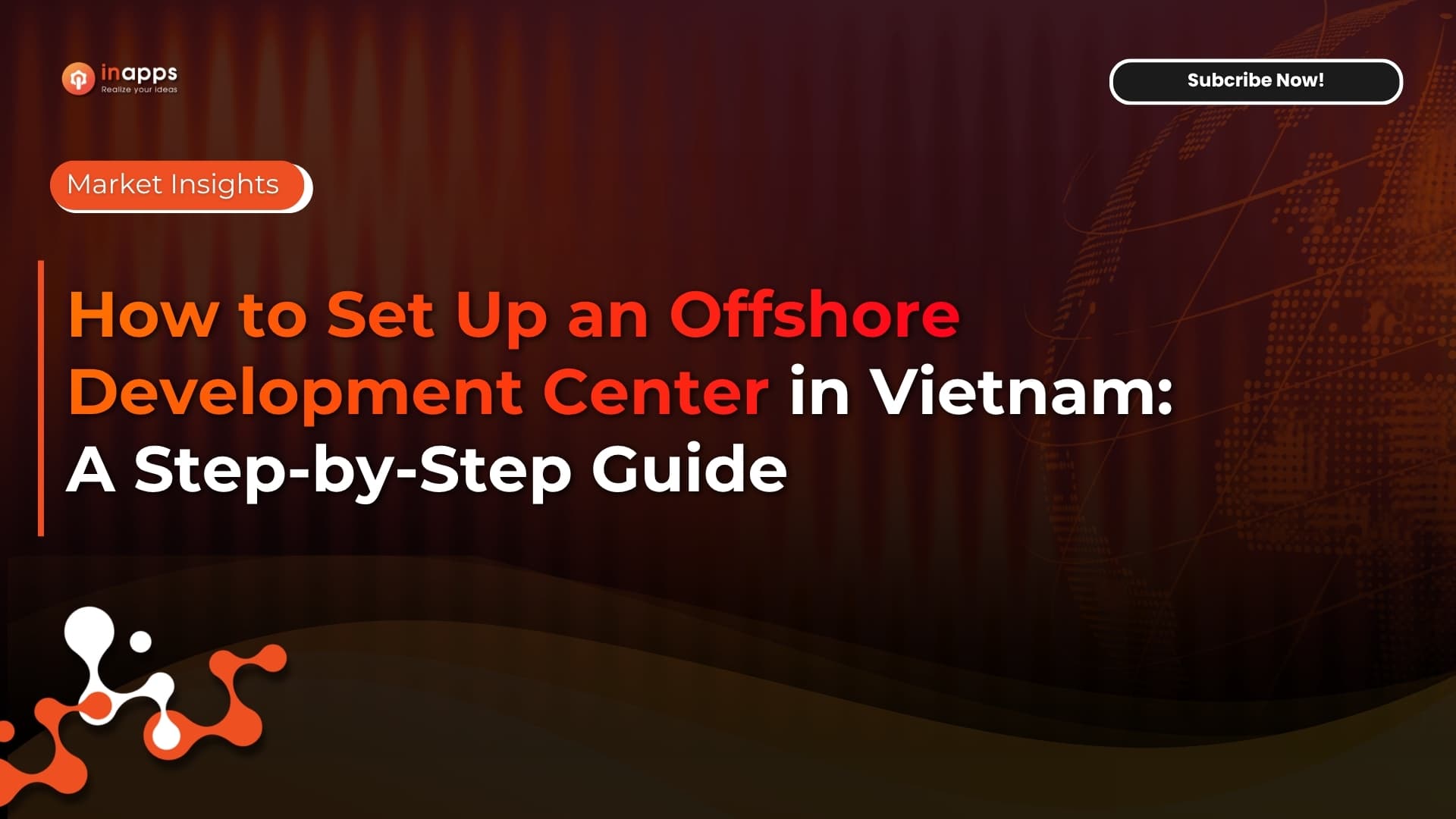 How to Set Up an Offshore Development Center in Vietnam: A Step-by-Step Guide