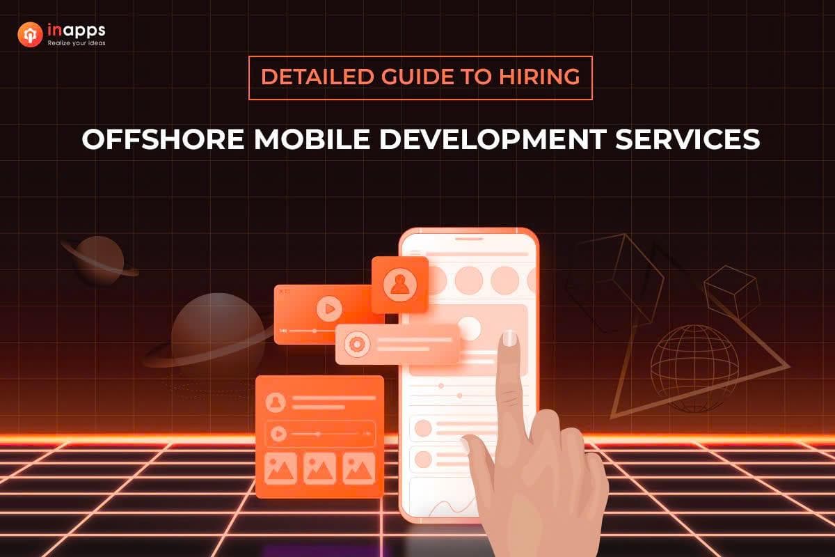 Hire Offshore Mobile Development To Build Next-level Apps