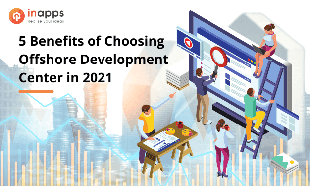5 Benefits of Choosing Offshore Development Center